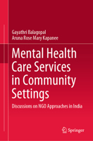 Mental Health Care Services in Community Settings : Discussions on NGO Approaches in India 9811391009 Book Cover