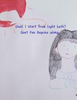 Shall I start from light bath? 1985895528 Book Cover