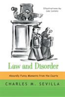 Law and Disorder: Absurdly Funny Moments from the Courts 0393349535 Book Cover