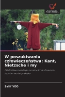 W poszukiwaniu czlowieczenstwa: Kant, Nietzsche i my (Polish Edition) 620993241X Book Cover