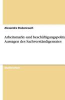 Arbeitsmarkt- und besch?ftigungspolitische Aussagen des Sachverst?ndigenrates 3640450833 Book Cover