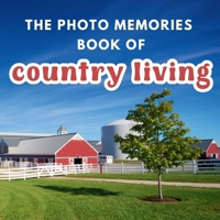 The Photo Memories Book of Country Living: A Picture Book for Seniors with Alzheimer's, Dementia, or Memory Loss B0FHQRLVMN Book Cover