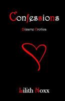 Confessions: Bizarre Erotica 1499164416 Book Cover