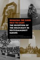 Bringing the Dark Past to Light: The Reception of the Holocaust in Postcommunist Europe 080322544X Book Cover