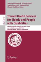 Towards Useful Services for Elderly and People with Disabilities: 9th International Conference on Smart Homes and Health Telematics, ICOST 2011, ... 3642215343 Book Cover