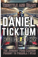 DANIEL TICKTUM BIOGRAPHY: Throttle and Heart - The Journey from Karting Prodigy to Formula 1 Star B0F532GJGL Book Cover