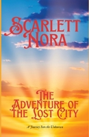 The Adventure of the Lost City: A Journey Into the Unknown 1088290841 Book Cover