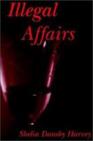 Illegal Affairs 0758208227 Book Cover