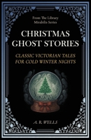 Christmas Ghost Stories: Classic Victorian Tales for Cold Winter Nights (Library Mirabilis) B0G39M8JWX Book Cover
