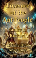 Treasure of the Ant People (A Charlie Hobbs Adventure) B0HBRQFCMG Book Cover