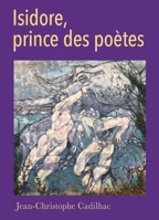 Isidore, prince des poètes (French Edition) B096XKQRSW Book Cover