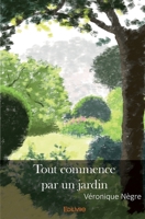 Tout commence par un jardin (French Edition) 2414545062 Book Cover