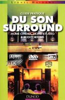 Guide pratique du son surround - Home cinema, home studio & auditoriums: Home cinema, home studio & auditoriums 2100053701 Book Cover