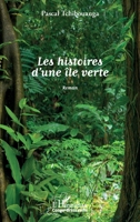 Les histoires d'une île verte: Roman (Harmattan Congo-Brazzaville) (French Edition) 2343203539 Book Cover