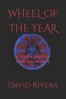 WHEEL OF THE YEAR: a Satanic guide for addiction recovery B08KJ669DM Book Cover