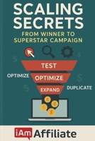 Scaling Secrets: From Winner to Superstar: The Affiliate Marketer's Guide to Uncapped Success and Explosive Growth B0FMQW2H14 Book Cover