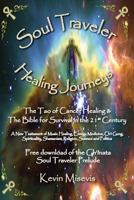 Soul Traveler - Healing Journeys: The Tao of Cancer Healing and The Bible for Survival in the 21st Century 1495901408 Book Cover