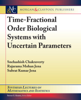 Time-fractional Order Biological Systems With Uncertain Parameters (Synthesis Lectures on Mathematics and Statistics) 1681737493 Book Cover