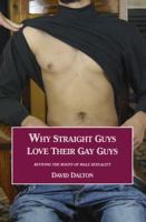 Why Straight Guys Love Their Gay Guys: Reviving the Roots of Male Sexuality 0991613295 Book Cover