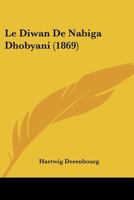 Le Diwan De Nabiga Dhobyani (1869) 1160154139 Book Cover