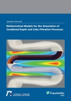 Mathematical models for the simulation of combined depth and cake filtration processes. 3839612977 Book Cover