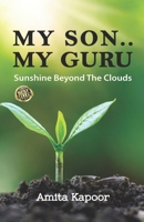 My Son ..My Guru: Sunshine Beyond the Clouds B09SDXYF9S Book Cover