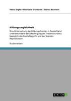 Bildungsungleichheit: Eine Untersuchung der Bildungschancen in Deutschland unter besonderer Berücksichtigung der Thesen Bourdieus bezüglich des ... der Sozialen Reproduktion 3640741730 Book Cover