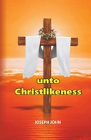 UNTO CHRISTLIKENESS 1972688456 Book Cover