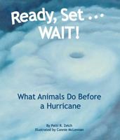 Ready, Set . . . WAIT! What Animals Do Before a Hurricane 1607180839 Book Cover