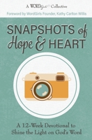 Snapshots of Hope & Heart: A 12-Week Devotional to Shine the Light on God's Word 1733072853 Book Cover