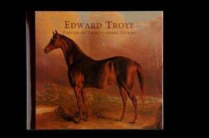 Edward Troye: Painter of Thoroughbred Stories 1564691454 Book Cover