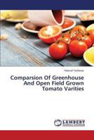 Comparsion Of Greenhouse And Open Field Grown Tomato Varities 3659411116 Book Cover