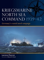 Kriegsmarine North Sea Command 1939-42: Germany's Coastal Naval Campaign 1472867432 Book Cover