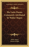 The Latin Poems Commonly Attributed to Water Mapes (Classic Reprint) 1163296783 Book Cover