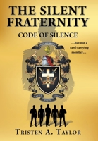 The Silent Fraternity: Code of Silence 166245175X Book Cover