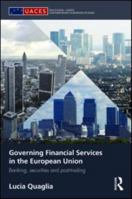 Governing Financial Services in the European Union: Banking, Securities and Post-Trading 1138829838 Book Cover