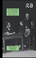 Policing Gender, Class and Family in Britain, 1800-1945 1138978663 Book Cover