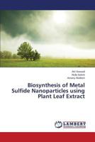 Biosynthesis of Metal Sulfide Nanoparticles using Plant Leaf Extract 3659442704 Book Cover