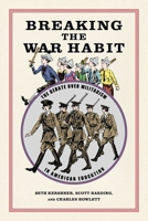 Breaking the War Habit: The Debate Over Militarism in American Education 0820362220 Book Cover