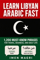 Learn Libyan Arabic Fast: 1,200 Must-Know Phrases for Travel, Business, and Daily Life B0H4QLMMPL Book Cover