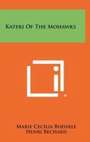 Kateri of the Mohawks 1258449722 Book Cover