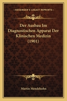 Der Ausbau Im Diagnostischen Apparat Der Klinischen Medizin (1901) 0270266410 Book Cover