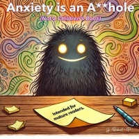 Anxiety is an A**hole: A Bedtime Story for Grown-Ups Who Overthink Everything (Monsters of the Mind) B0F37XH22Y Book Cover