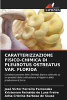 Caratterizzazione Fisico-Chimica Di Pleurotus Ostreatus Var. Florida (Italian Edition) 620835403X Book Cover