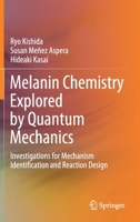 Melanin Chemistry Explored by Quantum Mechanics: Investigations for Mechanism Identification and Reaction Design 9811613176 Book Cover