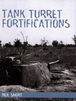 Tank Turret Fortifications 1861266871 Book Cover