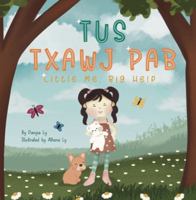 Little Me, Big Help: Tus Txawj Pab B0FMPTW3XM Book Cover