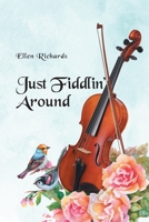 Just Fiddlin' Around 1639616071 Book Cover
