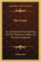 The Cor�n: Its Composition and Teaching, and the Testimony it Bears to the Holy Scriptures 1014878276 Book Cover