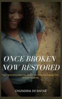 Once Broken Now Restored: How I Overcame Adversity, Defied the Odds and Stepped into Greater Possibility. 0578479265 Book Cover